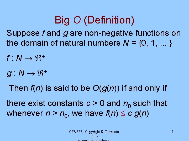 Big O (Definition) Suppose f and g are non-negative functions on the domain of