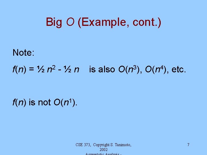 Big O (Example, cont. ) Note: f(n) = ½ n 2 - ½ n