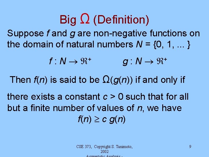 Big Ω (Definition) Suppose f and g are non-negative functions on the domain of