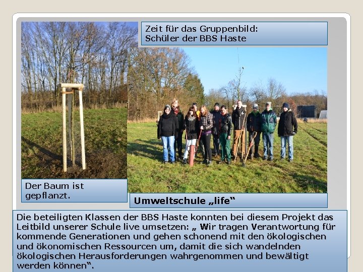 Zeit für das Gruppenbild: Schüler der BBS Haste Der Baum ist gepflanzt. Umweltschule „life“