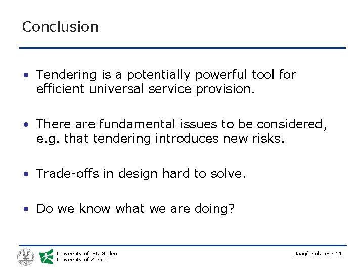 Conclusion • Tendering is a potentially powerful tool for efficient universal service provision. •