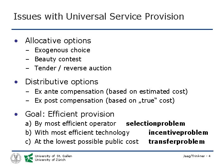 Issues with Universal Service Provision • Allocative options – Exogenous choice – Beauty contest