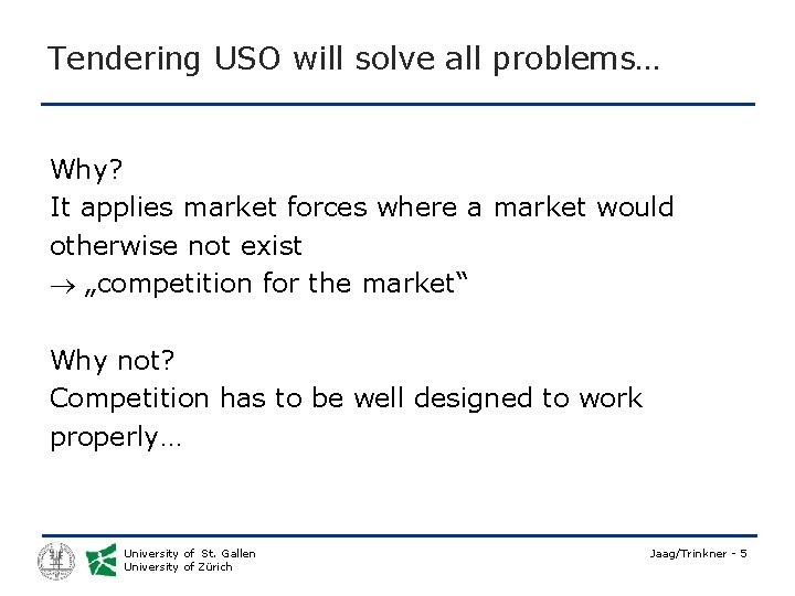 Tendering USO will solve all problems… Why? It applies market forces where a market