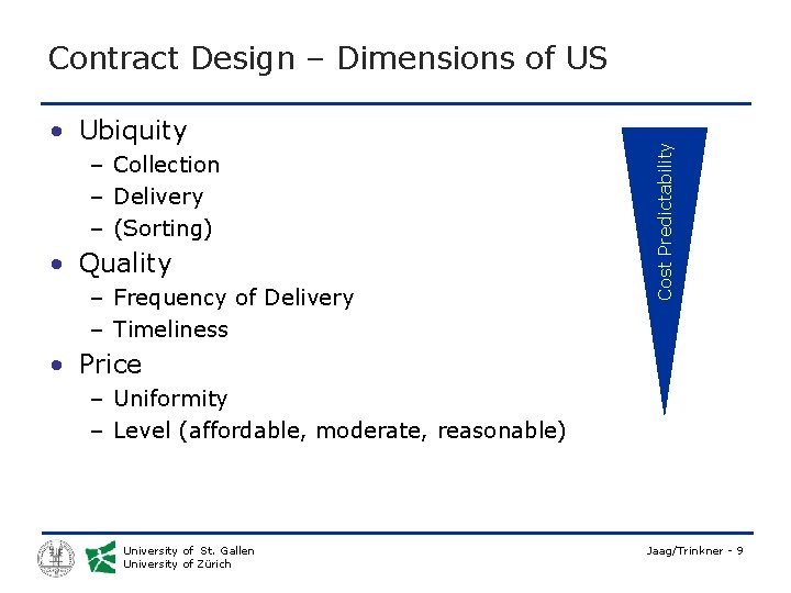  • Ubiquity – Collection – Delivery – (Sorting) • Quality – Frequency of