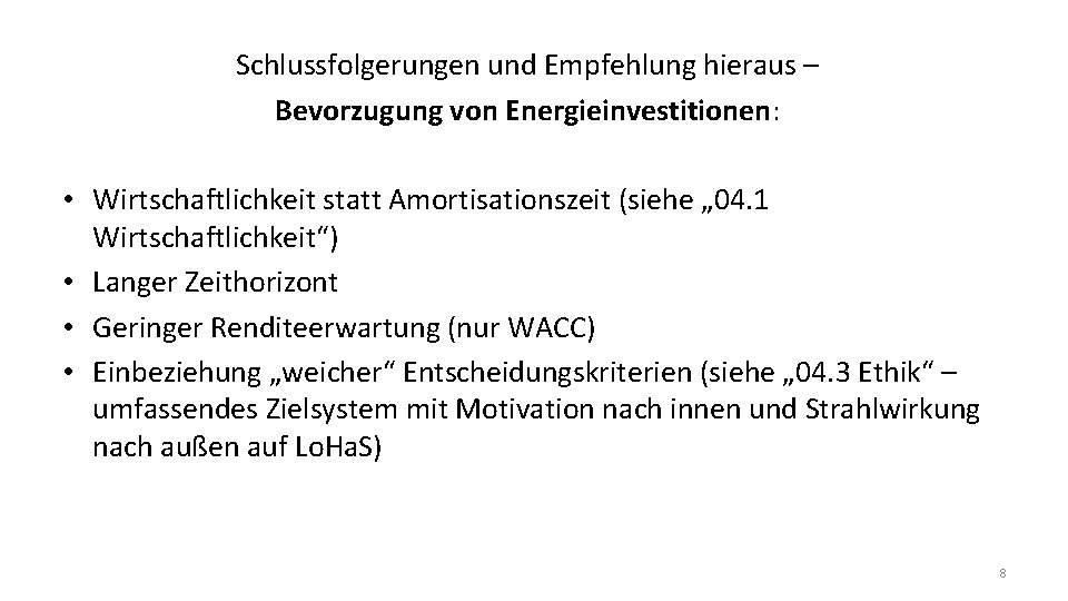 Schlussfolgerungen und Empfehlung hieraus – Bevorzugung von Energieinvestitionen: • Wirtschaftlichkeit statt Amortisationszeit (siehe „