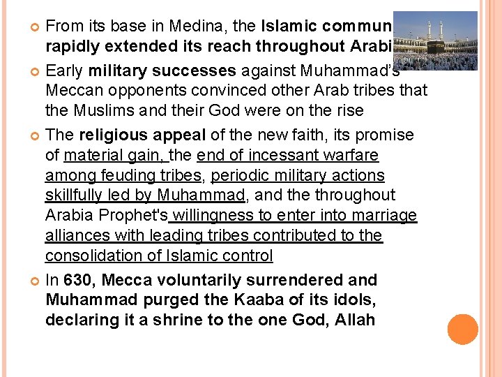 From its base in Medina, the Islamic community rapidly extended its reach throughout Arabia