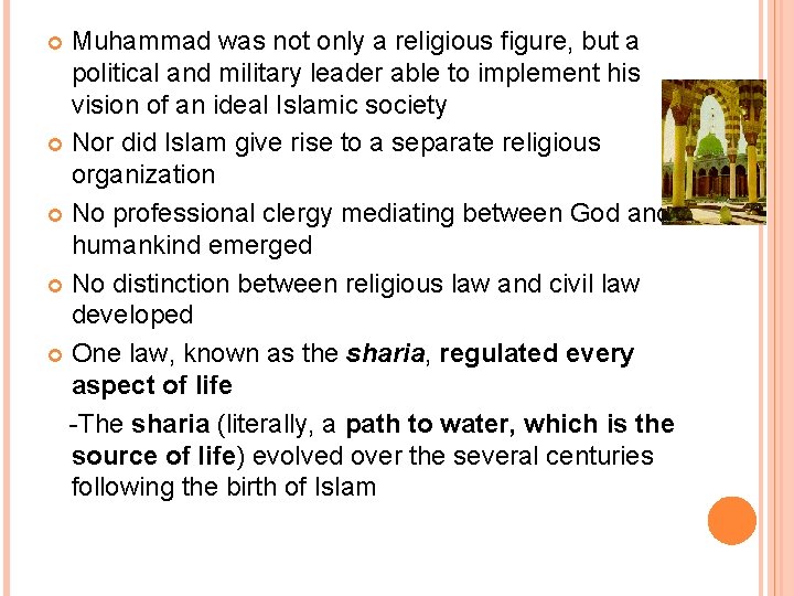 Muhammad was not only a religious figure, but a political and military leader able