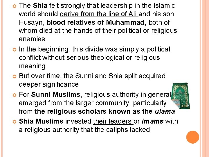 The Shia felt strongly that leadership in the Islamic world should derive from the