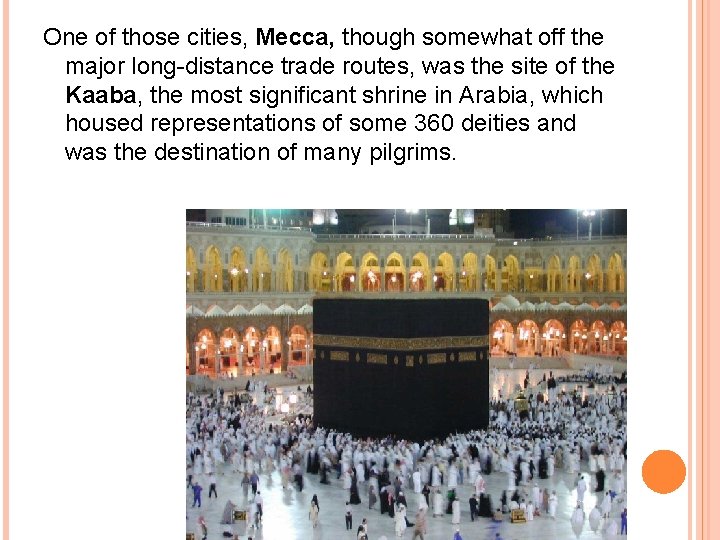 One of those cities, Mecca, though somewhat off the major long-distance trade routes, was