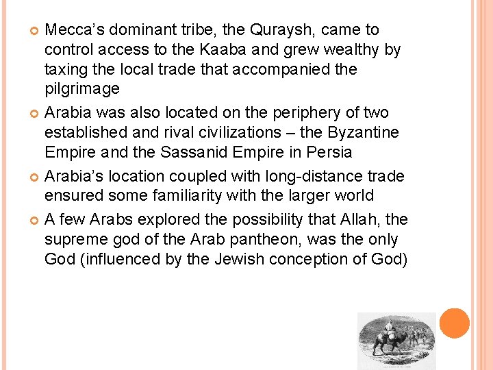 Mecca’s dominant tribe, the Quraysh, came to control access to the Kaaba and grew
