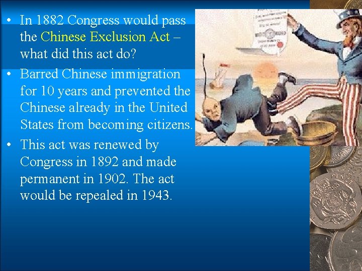  • In 1882 Congress would pass the Chinese Exclusion Act – what did