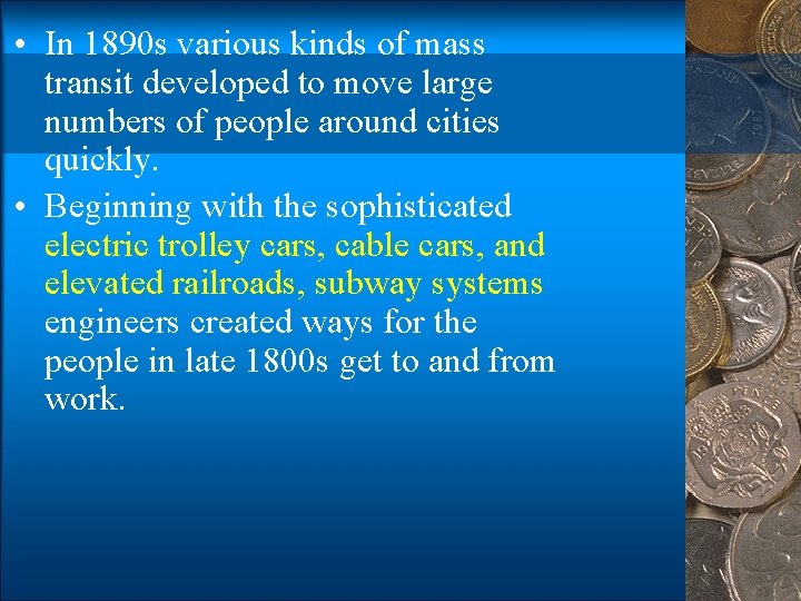  • In 1890 s various kinds of mass transit developed to move large
