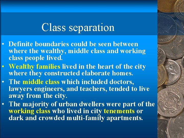 Class separation • Definite boundaries could be seen between where the wealthy, middle class