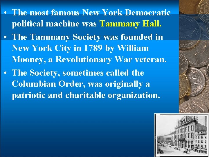  • The most famous New York Democratic political machine was Tammany Hall. •