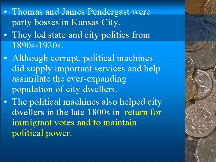  • Thomas and James Pendergast were party bosses in Kansas City. • They