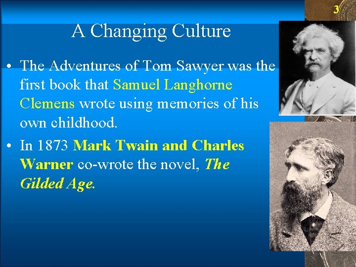 3 A Changing Culture • The Adventures of Tom Sawyer was the first book