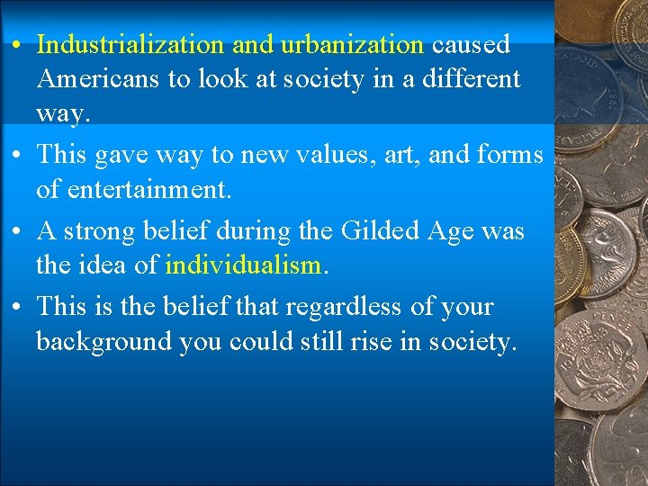  • Industrialization and urbanization caused Americans to look at society in a different