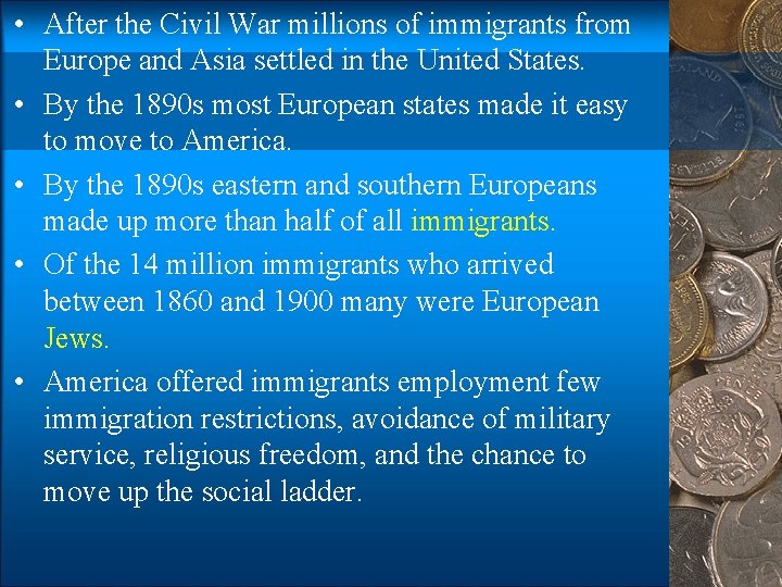  • After the Civil War millions of immigrants from Europe and Asia settled