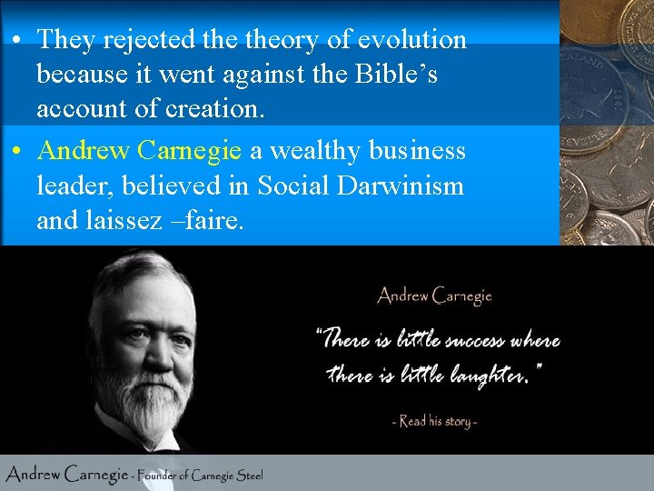  • They rejected theory of evolution because it went against the Bible’s account