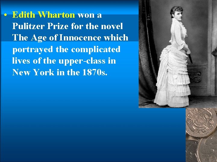  • Edith Wharton won a Pulitzer Prize for the novel The Age of