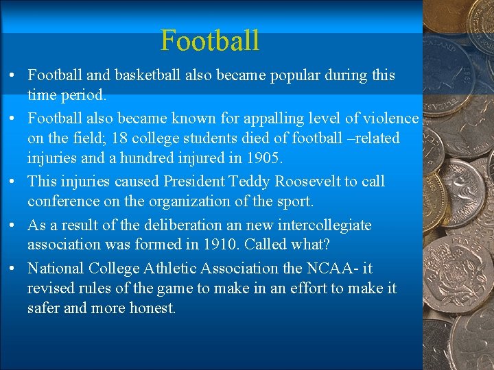 Football • Football and basketball also became popular during this time period. • Football