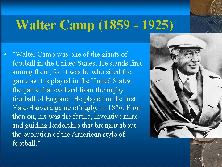 Walter Camp (1859 - 1925) • "Walter Camp was one of the giants of