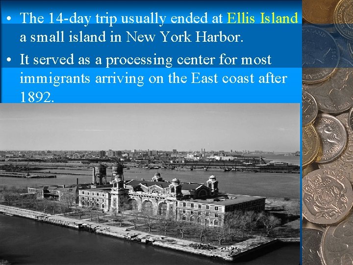  • The 14 -day trip usually ended at Ellis Island a small island