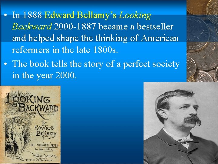  • In 1888 Edward Bellamy’s Looking Backward 2000 -1887 became a bestseller and