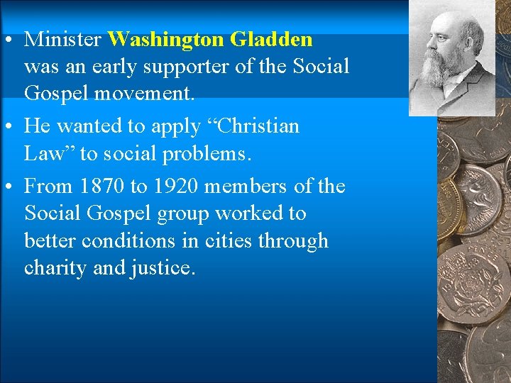  • Minister Washington Gladden was an early supporter of the Social Gospel movement.