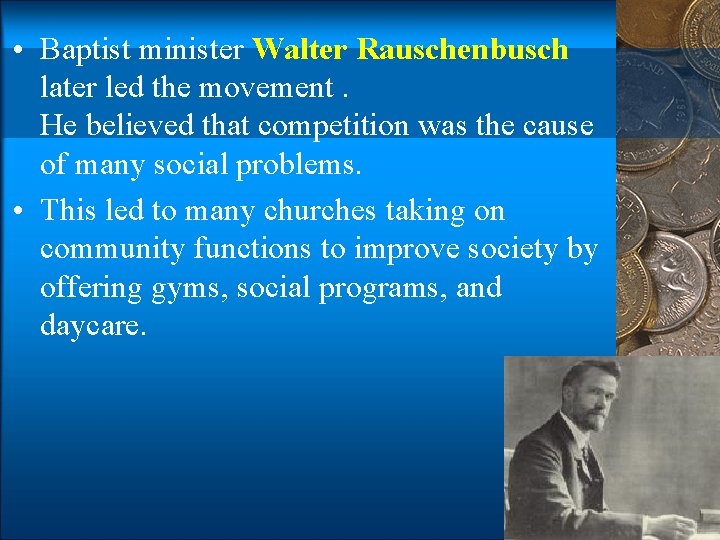  • Baptist minister Walter Rauschenbusch later led the movement. He believed that competition