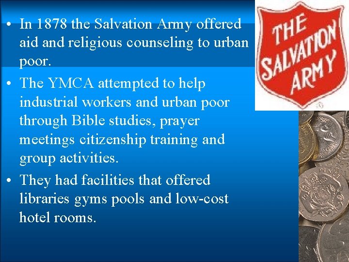  • In 1878 the Salvation Army offered aid and religious counseling to urban