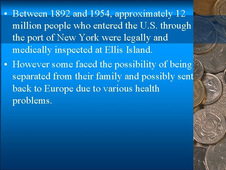  • Between 1892 and 1954, approximately 12 million people who entered the U.
