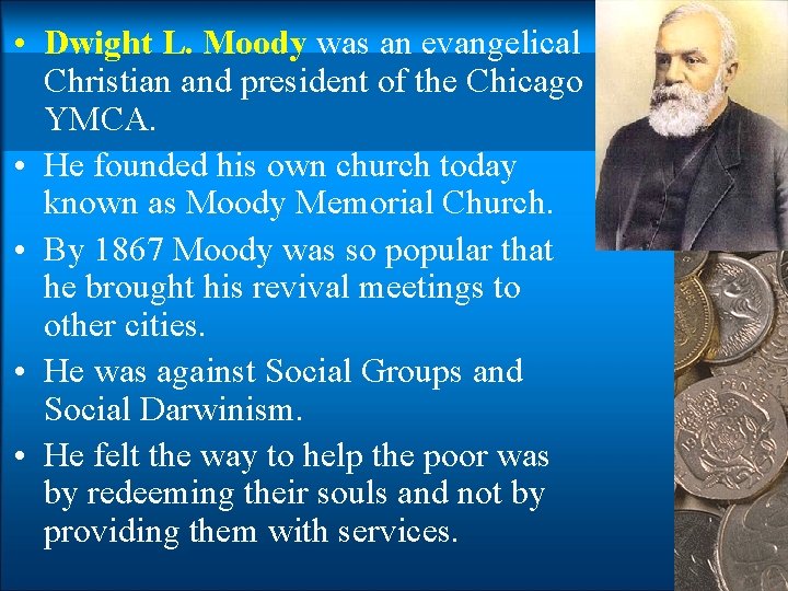  • Dwight L. Moody was an evangelical Christian and president of the Chicago