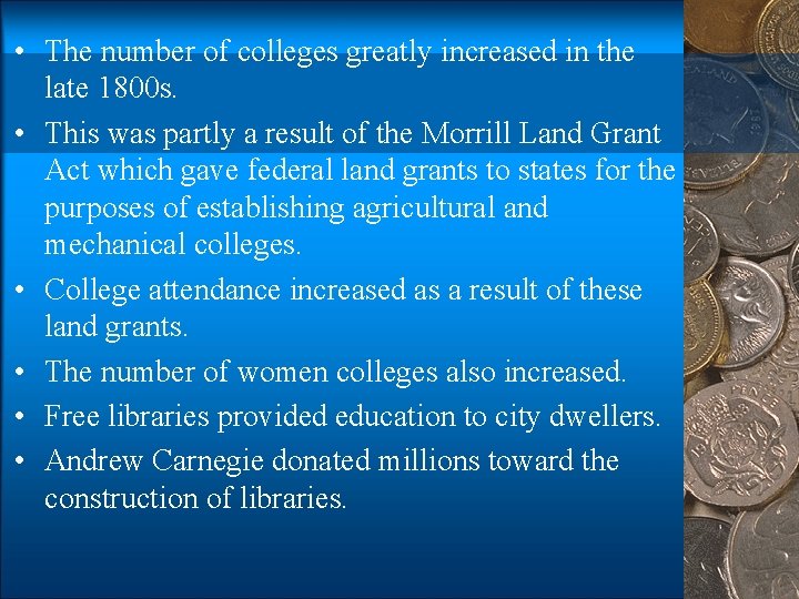  • The number of colleges greatly increased in the late 1800 s. •