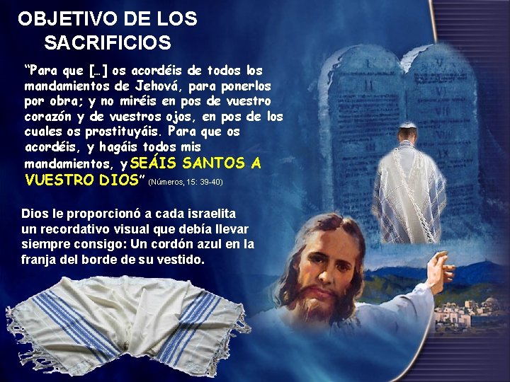 OBJETIVO DE LOS SACRIFICIOS “Para que […] os acordéis de todos los mandamientos de