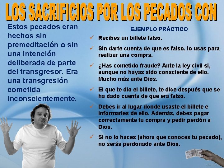 Estos pecados eran hechos sin premeditación o sin una intención deliberada de parte del