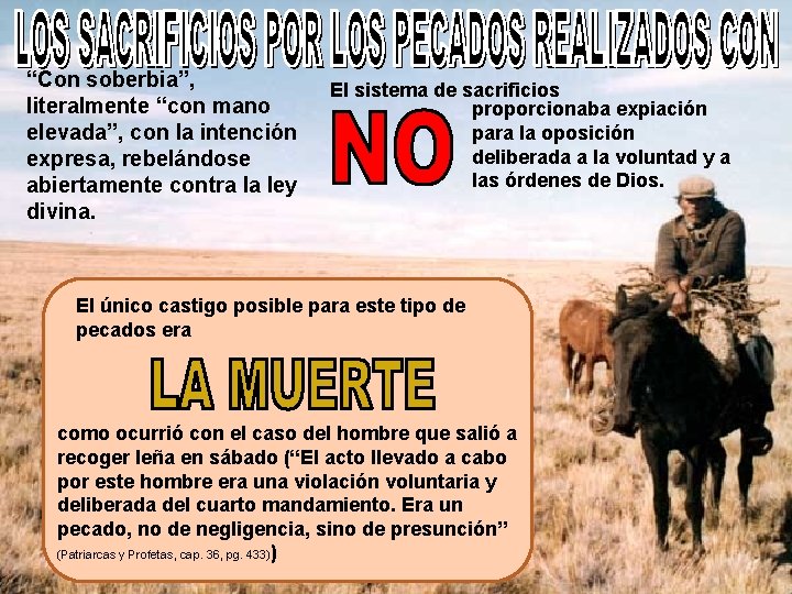 “Con soberbia”, literalmente “con mano elevada”, con la intención expresa, rebelándose abiertamente contra la