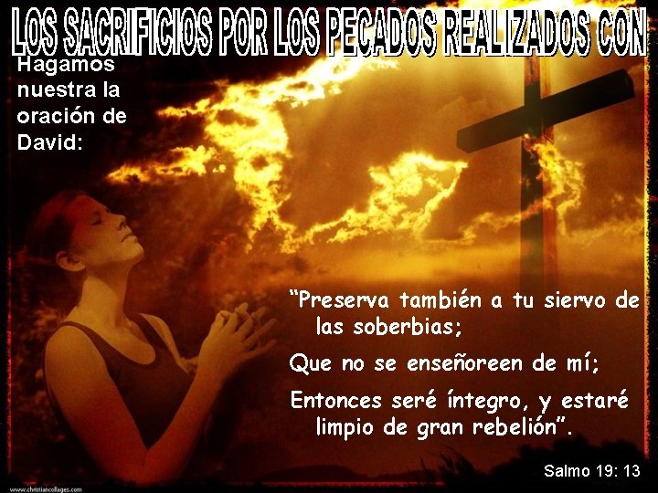 Hagamos nuestra la oración de David: “Preserva también a tu siervo de las soberbias;
