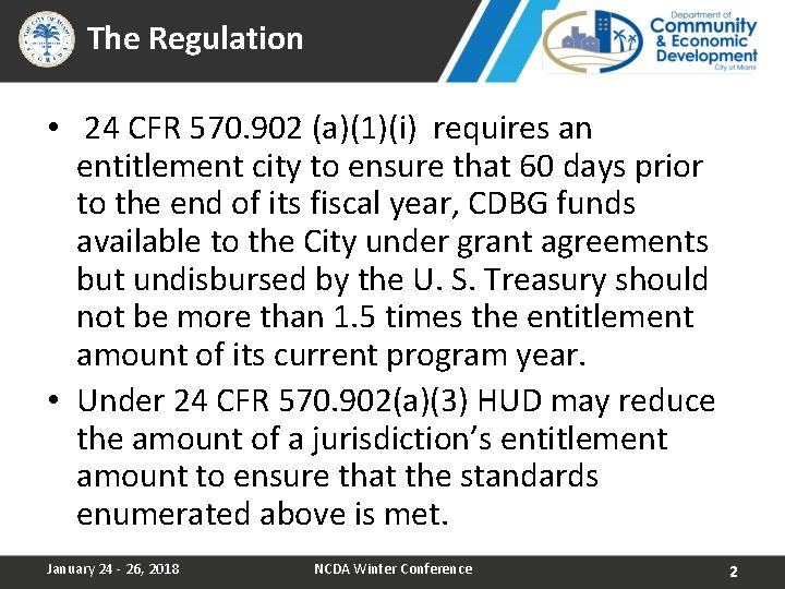 The Regulation • 24 CFR 570. 902 (a)(1)(i) requires an entitlement city to ensure