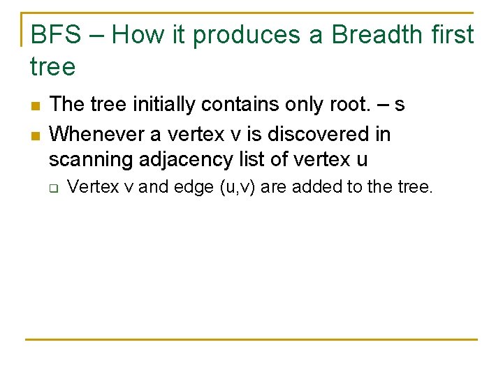BFS – How it produces a Breadth first tree n n The tree initially BFS – How it produces a Breadth first tree n n The tree initially