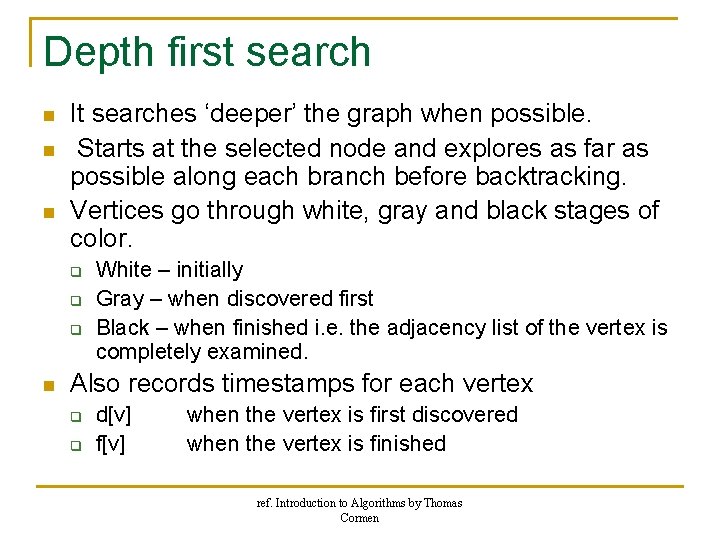 Depth first search n n n It searches ‘deeper’ the graph when possible. Starts Depth first search n n n It searches ‘deeper’ the graph when possible. Starts