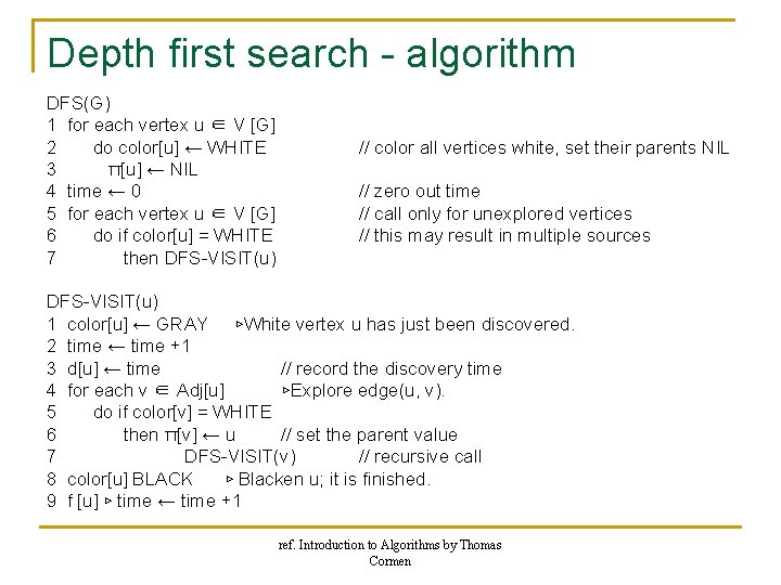 Depth first search - algorithm DFS(G) 1 for each vertex u ∈ V [G]