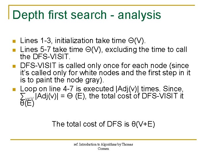 Depth first search - analysis n n Lines 1 -3, initialization take time Θ(V). Depth first search - analysis n n Lines 1 -3, initialization take time Θ(V).