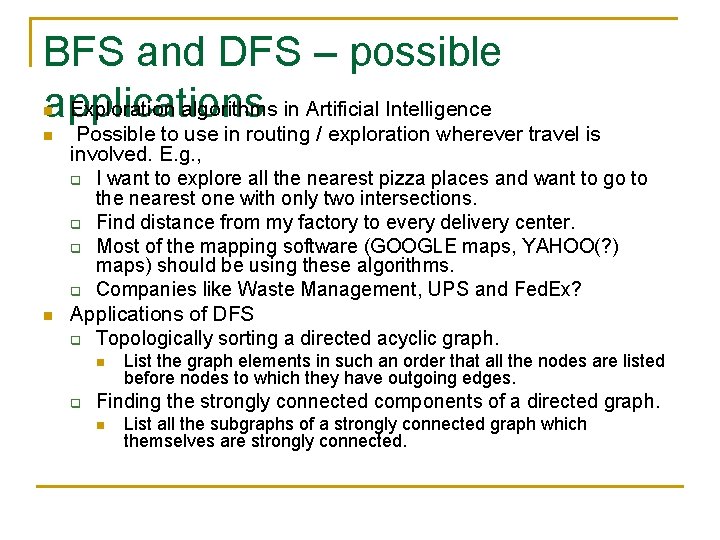 BFS and DFS – possible Exploration algorithms in Artificial Intelligence applications n n n BFS and DFS – possible Exploration algorithms in Artificial Intelligence applications n n n