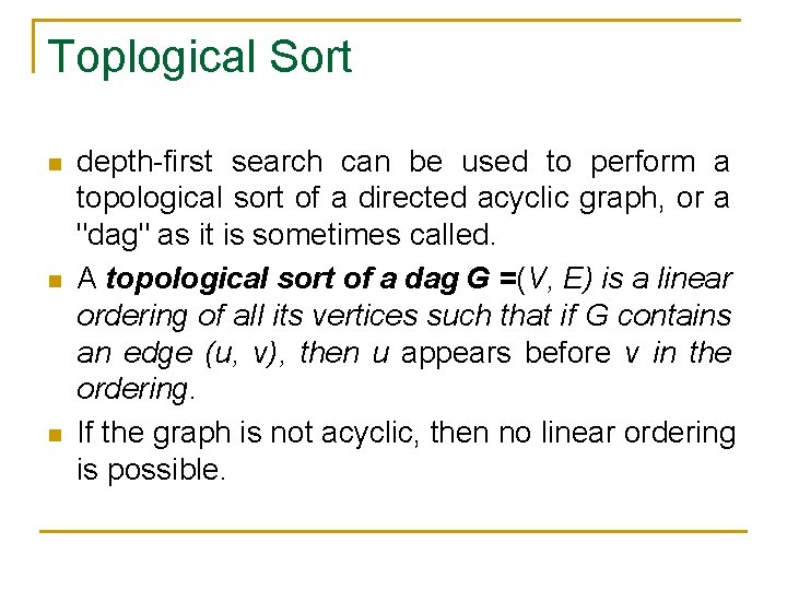 Toplogical Sort n n n depth-first search can be used to perform a topological Toplogical Sort n n n depth-first search can be used to perform a topological
