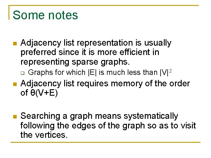 Some notes n Adjacency list representation is usually preferred since it is more efficient Some notes n Adjacency list representation is usually preferred since it is more efficient