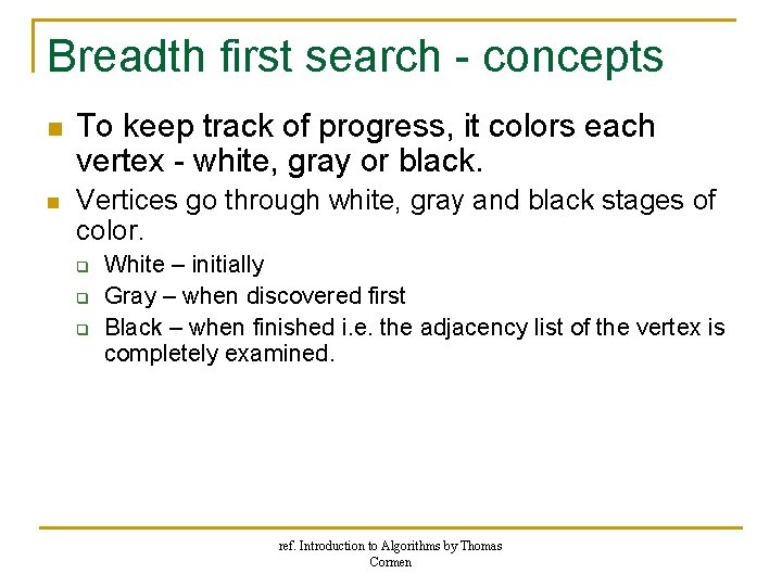 Breadth first search - concepts n n To keep track of progress, it colors Breadth first search - concepts n n To keep track of progress, it colors