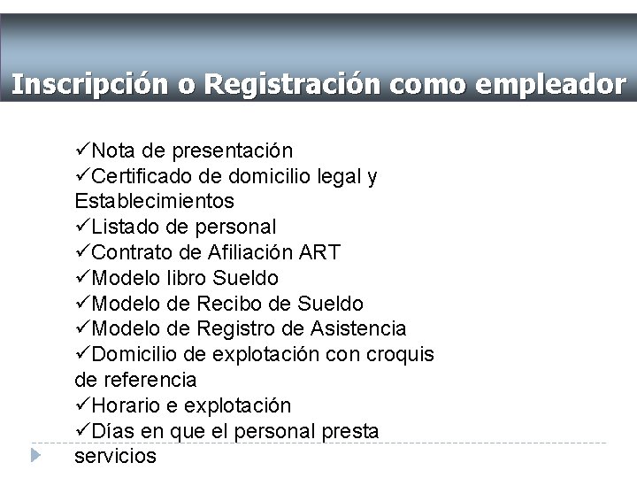 Inscripción o Registración como empleador üNota de presentación üCertificado de domicilio legal y Establecimientos