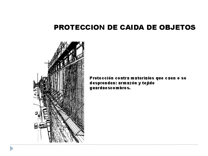 PROTECCION DE CAIDA DE OBJETOS Protección contra materiales que caen o se desprenden: armazón