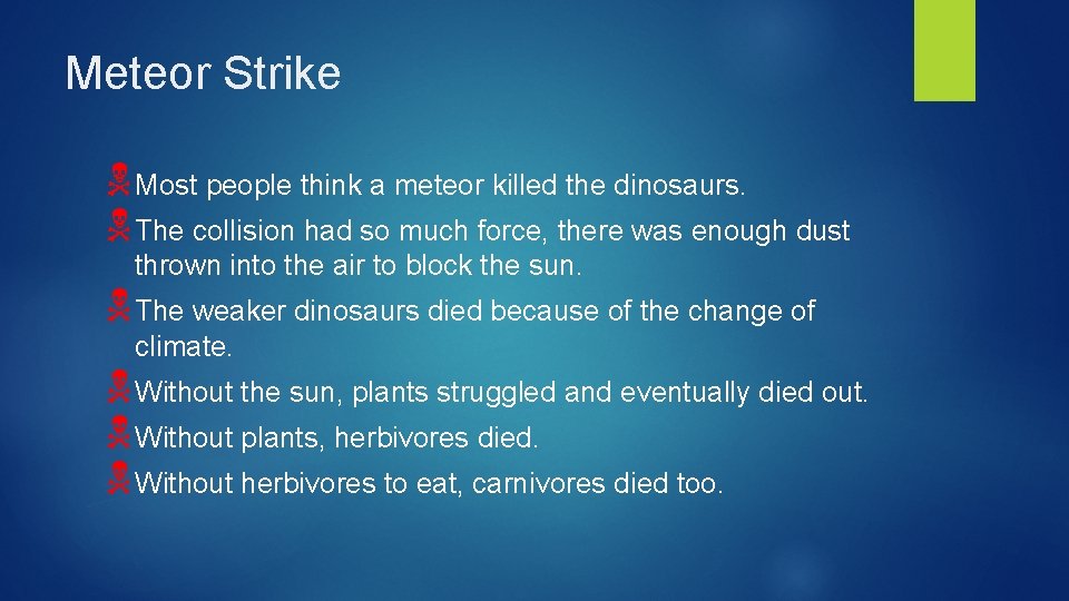 Meteor Strike NMost people think a meteor killed the dinosaurs. NThe collision had so